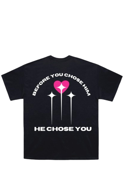 “He chose you” tee