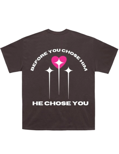 “He chose you” tee