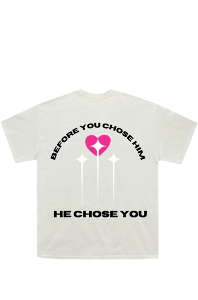 “He chose you” tee