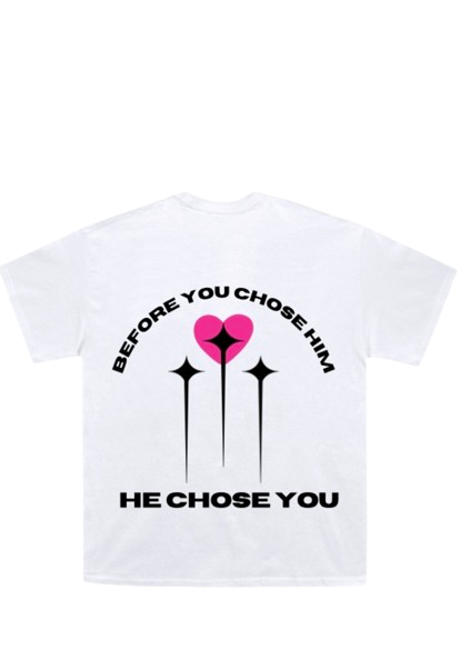 “He chose you” tee